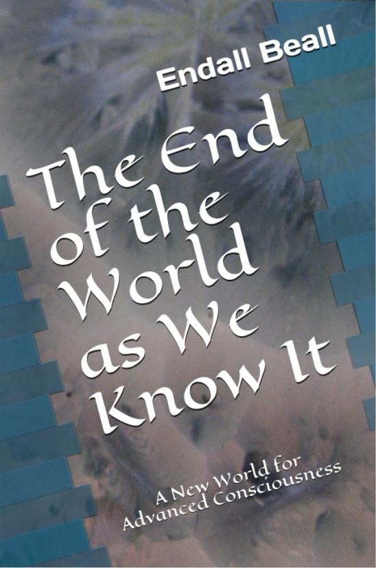 The End of the World as We Know It: A New World for Advanced Consciousness
