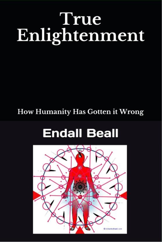 True Enlightenment:: How Humanity has Gotten it Wrong