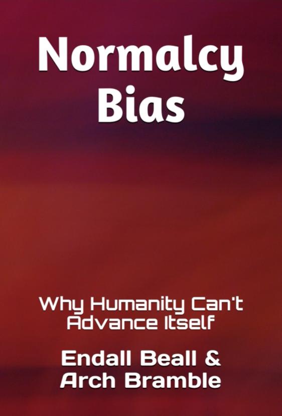 Normalcy Bias: Why Humanity Can't Advance Itsef