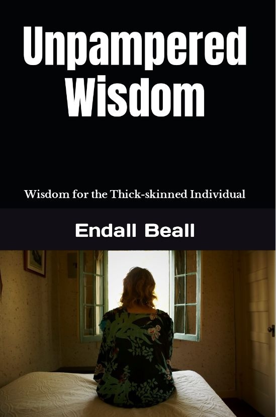 Unpampered Wisdom: Wisdom for the Thick-skinned Individual