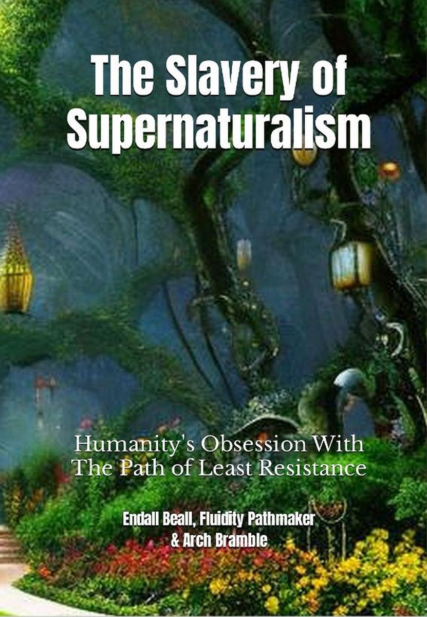 The Slavery of Supernaturalism: Humanity's Obsession With The Path of Least Resistance